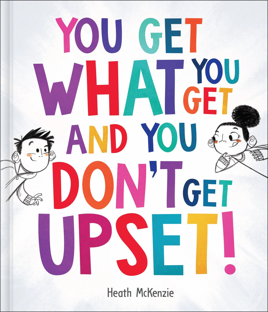You Get What You Get and You Don't Get Upset! Hardcover Book